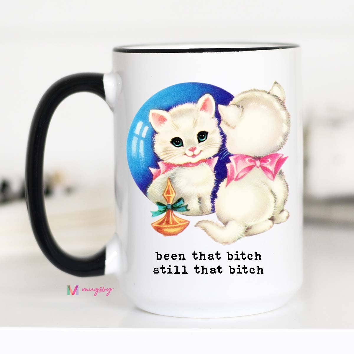 Been That Bitch Still that Bitch Coffee Mug 15oz